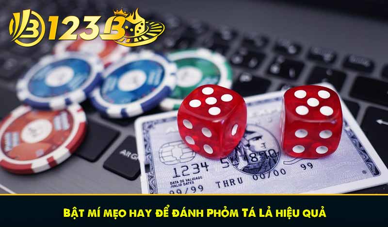 Phỏm Tá Lả: Kiến thức cốt lõi giúp bạn luôn chơi hiệu quả 7 Bật mí mẹo hay để đánh Phỏm Tá Lả hiệu quả