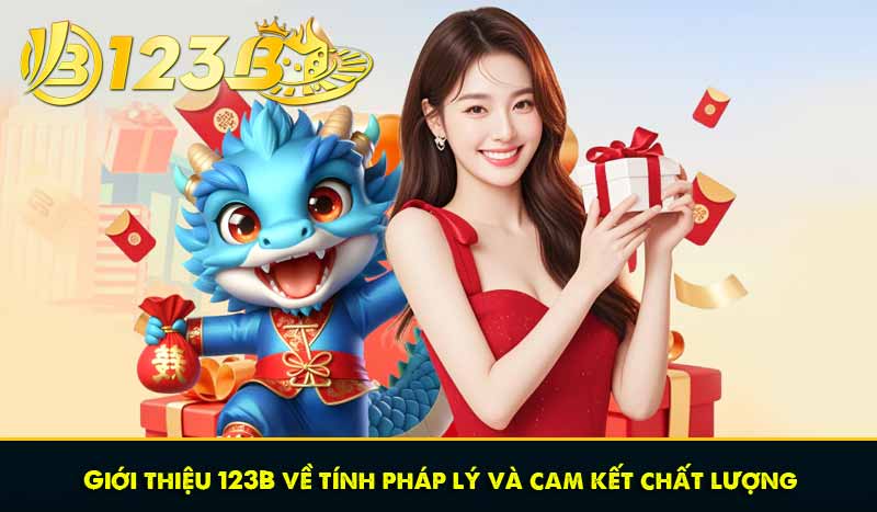 GIỚI THIỆU 123B 61 Giới thiệu 123B về tính pháp lý và cam kết chất lượng