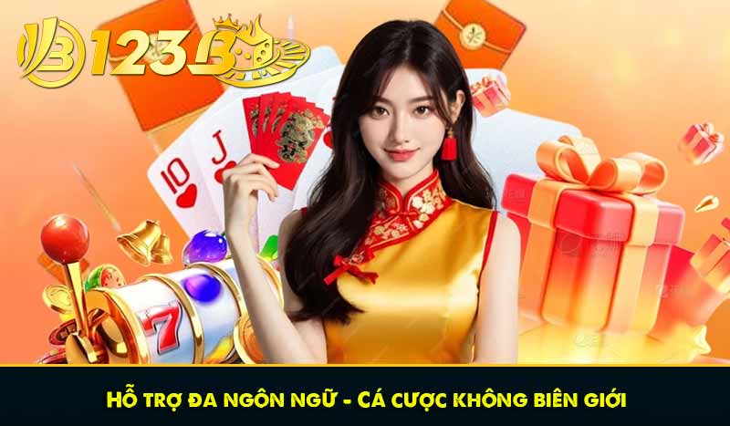 GIỚI THIỆU 123B 63 Hỗ trợ đa ngôn ngữ – Cá cược không biên giới
